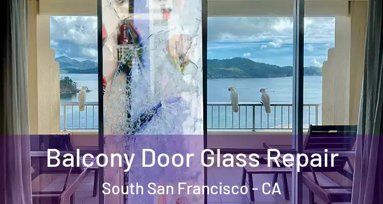  Balcony Door Glass Repair South San Francisco - CA