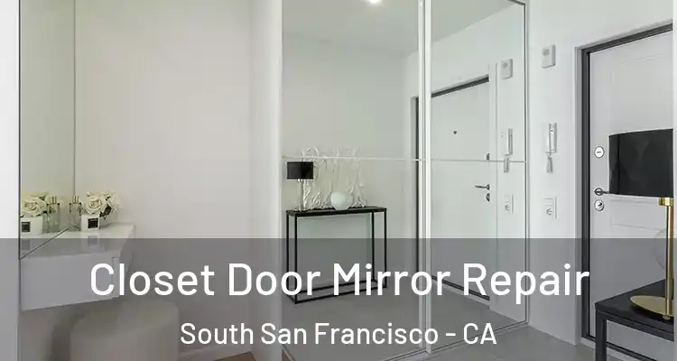  Closet Door Mirror Repair South San Francisco - CA