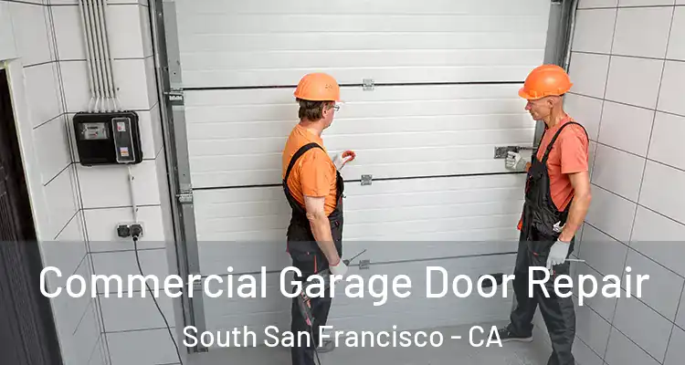  Commercial Garage Door Repair South San Francisco - CA
