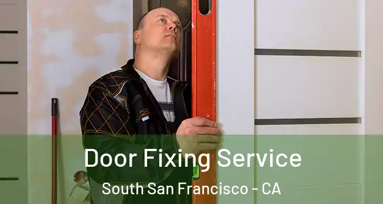  Door Fixing Service South San Francisco - CA