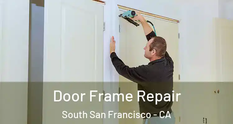  Door Frame Repair South San Francisco - CA
