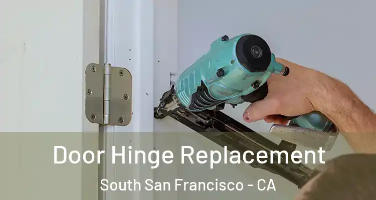  Door Hinge Replacement South San Francisco - CA