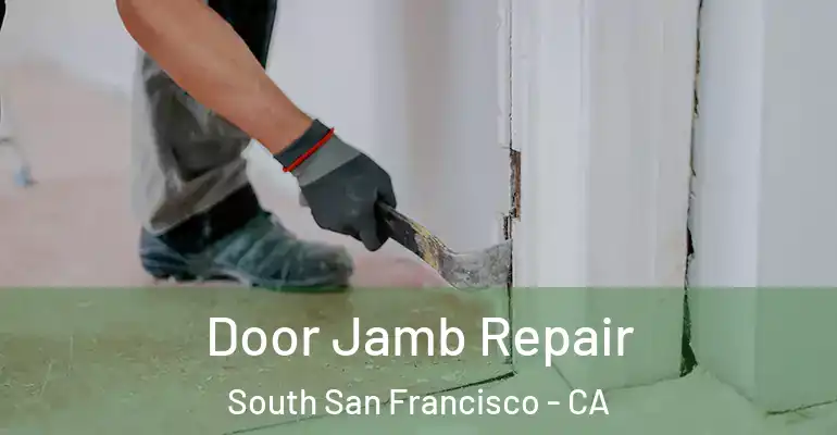  Door Jamb Repair South San Francisco - CA