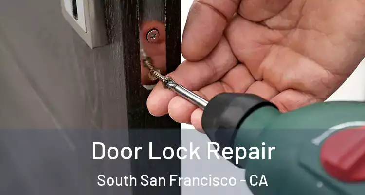  Door Lock Repair South San Francisco - CA