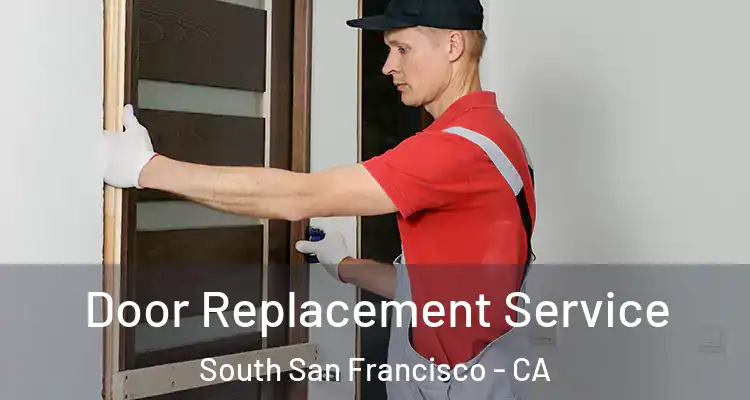  Door Replacement Service South San Francisco - CA