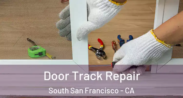  Door Track Repair South San Francisco - CA
