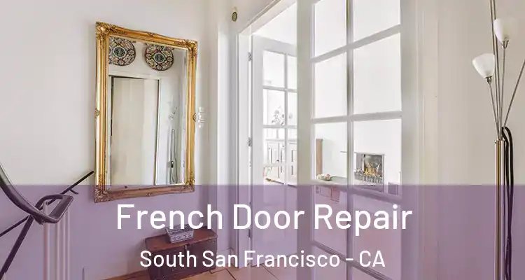  French Door Repair South San Francisco - CA