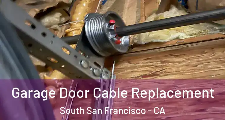  Garage Door Cable Replacement South San Francisco - CA