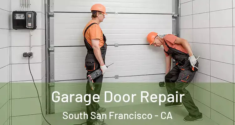  Garage Door Repair South San Francisco - CA