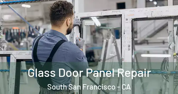  Glass Door Panel Repair South San Francisco - CA