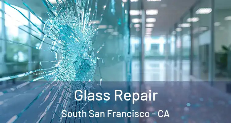  Glass Repair South San Francisco - CA