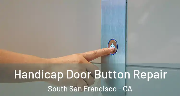  Handicap Door Button Repair South San Francisco - CA