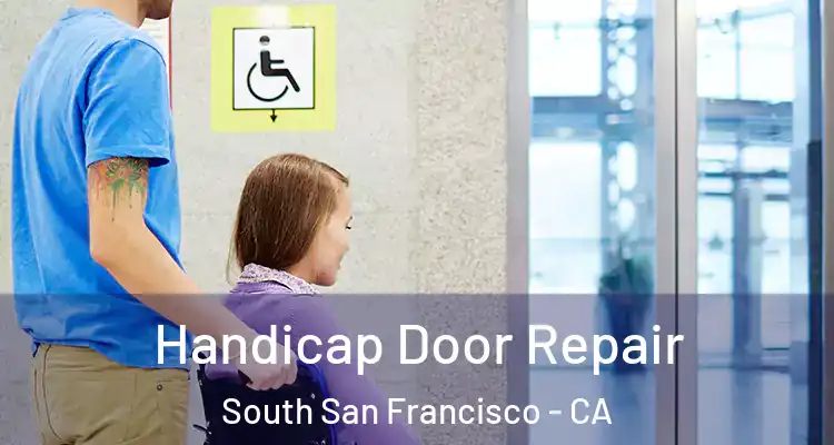  Handicap Door Repair South San Francisco - CA