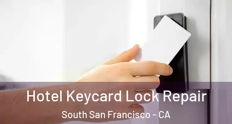  Hotel Keycard Lock Repair South San Francisco - CA