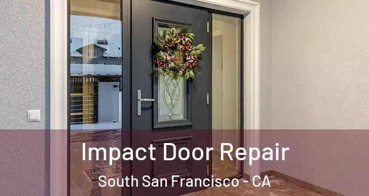  Impact Door Repair South San Francisco - CA