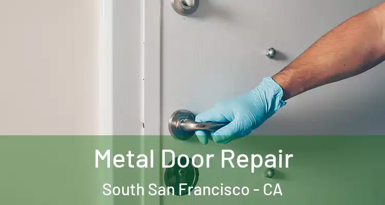  Metal Door Repair South San Francisco - CA