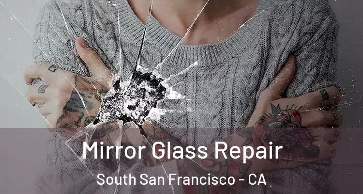  Mirror Glass Repair South San Francisco - CA