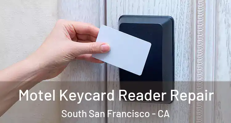  Motel Keycard Reader Repair South San Francisco - CA