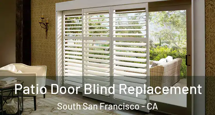  Patio Door Blind Replacement South San Francisco - CA