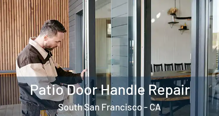  Patio Door Handle Repair South San Francisco - CA