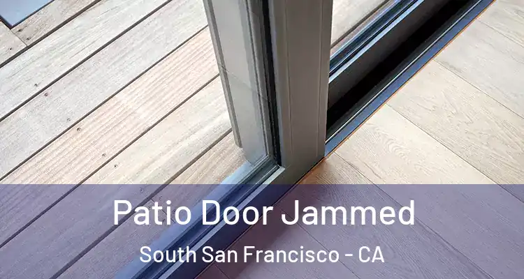  Patio Door Jammed South San Francisco - CA