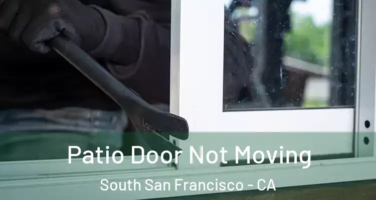  Patio Door Not Moving South San Francisco - CA