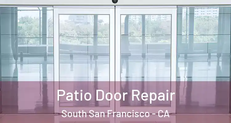 Patio Door Repair South San Francisco - CA