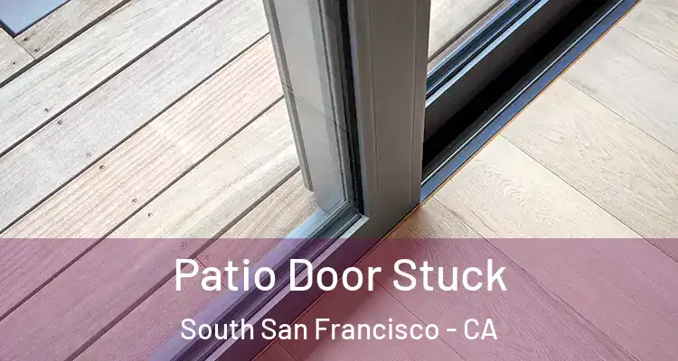  Patio Door Stuck South San Francisco - CA
