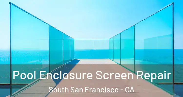  Pool Enclosure Screen Repair South San Francisco - CA