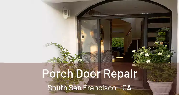  Porch Door Repair South San Francisco - CA