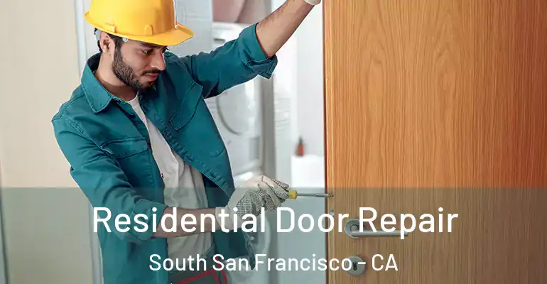  Residential Door Repair South San Francisco - CA