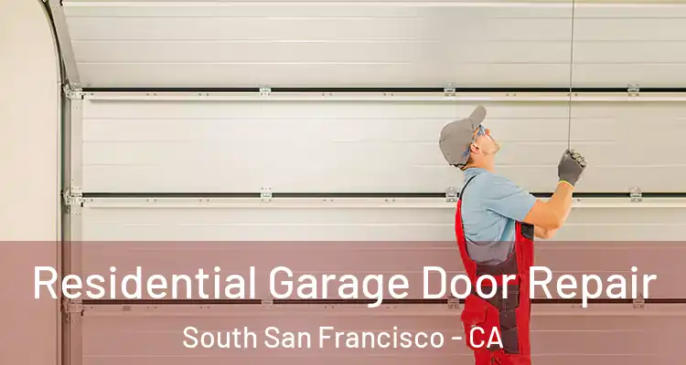  Residential Garage Door Repair South San Francisco - CA