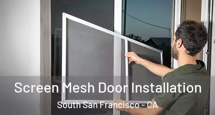  Screen Mesh Door Installation South San Francisco - CA