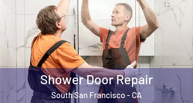  Shower Door Repair South San Francisco - CA