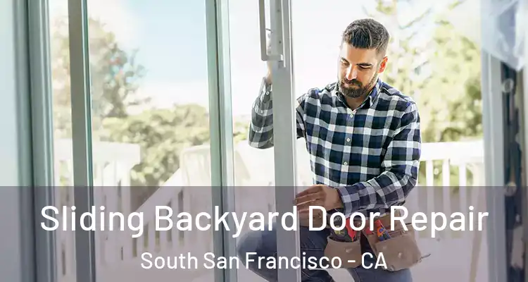  Sliding Backyard Door Repair South San Francisco - CA