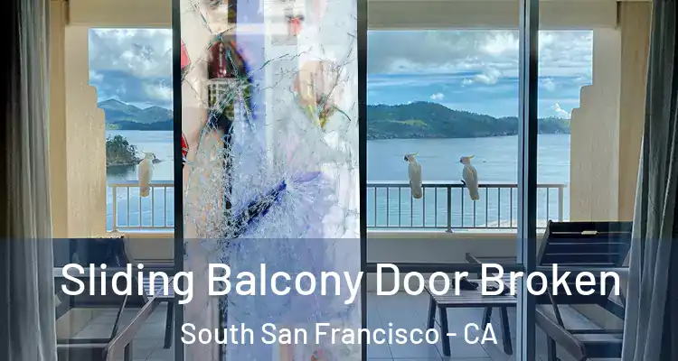  Sliding Balcony Door Broken South San Francisco - CA