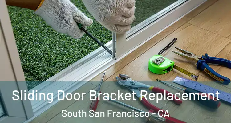  Sliding Door Bracket Replacement South San Francisco - CA