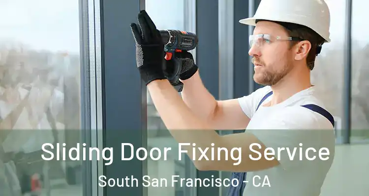  Sliding Door Fixing Service South San Francisco - CA