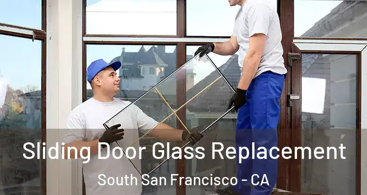  Sliding Door Glass Replacement South San Francisco - CA