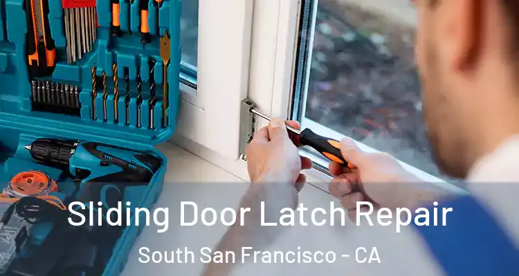  Sliding Door Latch Repair South San Francisco - CA