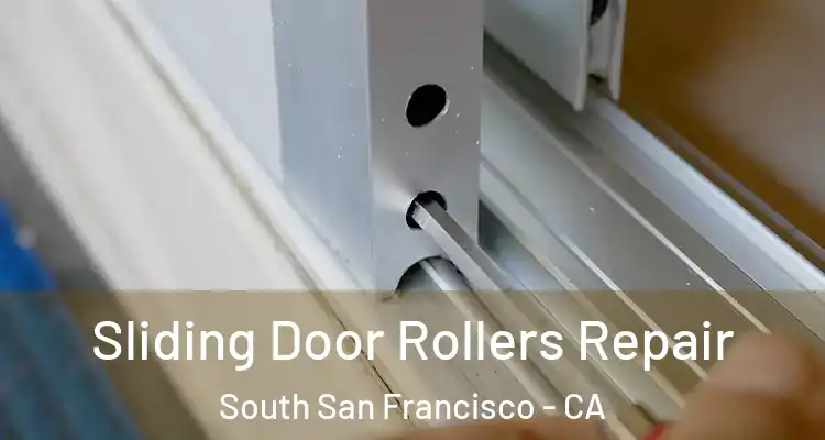  Sliding Door Rollers Repair South San Francisco - CA