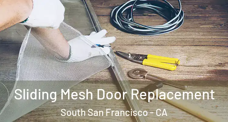  Sliding Mesh Door Replacement South San Francisco - CA