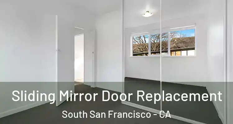  Sliding Mirror Door Replacement South San Francisco - CA
