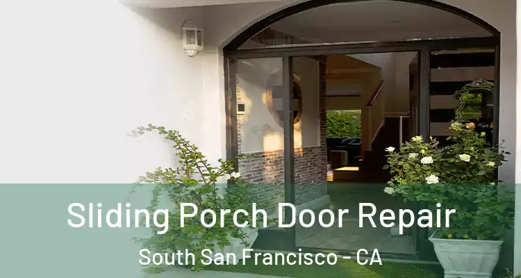  Sliding Porch Door Repair South San Francisco - CA