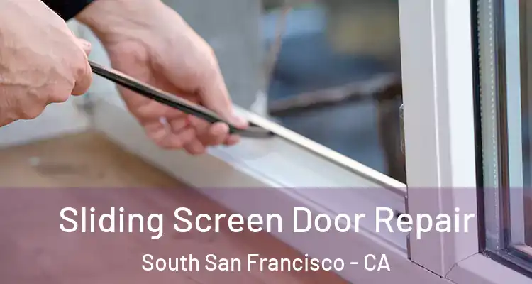  Sliding Screen Door Repair South San Francisco - CA