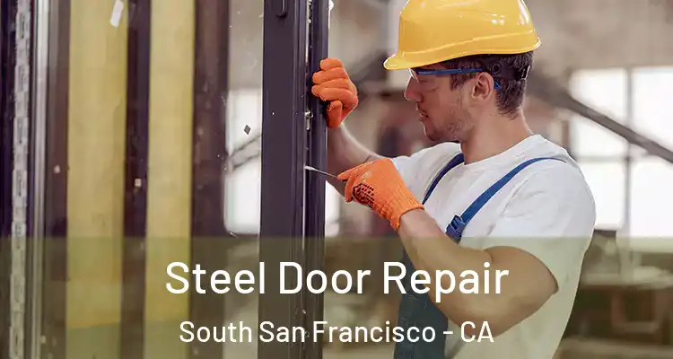  Steel Door Repair South San Francisco - CA