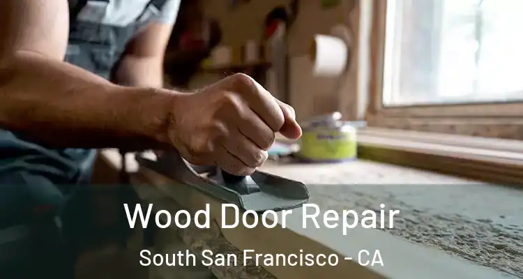 Wood Door Repair South San Francisco - CA